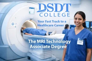 A smiling student in blue scrubs stands beside an MRI machine with a patient inside. Text reads: "DSDT College, Your Fast Track to a Healthcare Career, The MRI Technology Associate Degree."