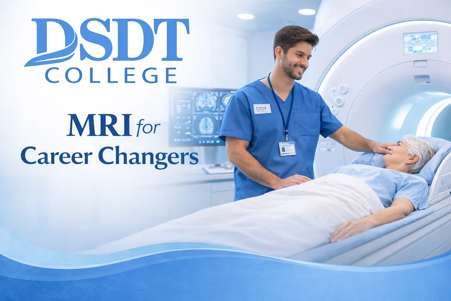 A healthcare professional smiles at an elderly patient on an MRI table, conveying care and comfort. Text reads: "DSDT College, MRI for Career Changers."